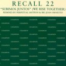 Recall 22 - Subimos Juntos (We Rise Together) (Radio Edit)