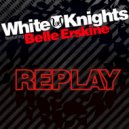 White Knights feat. Belle Erskine - Replay (That Girl DJ Remix)