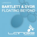 Bartlett & Dyor - Floating Beyond