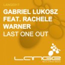 Gabriel Lukosz Ft Rachele Warner - Last One Out (Original Dub Mix)