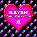 Kaysh - Drug Induced Sex (Original Mix)
