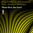 Alex Finkin & Reverend P feat. Jocelyn Mathieu - Those Days Are Gone (Dance Culture Remix Beats)