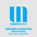 SystemBot vs 33 Feat. Costa - Never Be Alone (Nitrous Oxide Radio Edit)