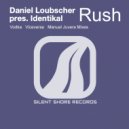 Daniel Loubscher pres. Identikal - Rush