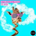 Gettoblaster & Freqish - So High