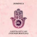 Dominica - I Gotta Let U Go