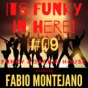 Fabio Montejano - Its Funky in here! #09 Funky & Jackin House