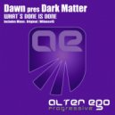 Dawn pres Dark Matter - What´s Done Is Done