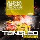 Allen Ma pres M15 - Yellow Haze (Radio Edit)