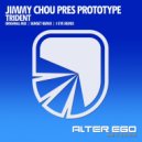 Jimmy Chou pres Prototype - Trident