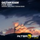 Gautam Khaw - Fade Away (Firas Tarhini Remix)