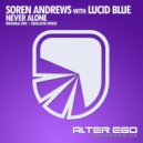 Soren Andrews With Lucid Blue - Never Alone (Reiklavik Radio Edit)