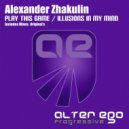 Alexander Zhakulin - Illusions In My Mind (Original Mix)