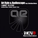 Ari Kyle & Audioscape feat. Christina Rivera - I Want To Stay (Franz Dub)