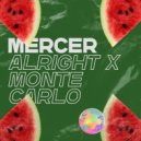 Mercer - Alright x Monte Carlo