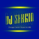 Dj Sergio - Chicago/Jackin House Vol. 001