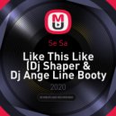 Se Sa - Like This Like