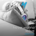 Max M - Never Wanna Leave
