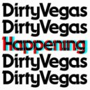 Dirty Vegas - Happening