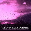 Musica Relajante Para Dormir & Lluvia para dormir & Sueño Profundo Club - Ayuda para dormir - Sonidos de lluvia