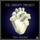 The Gravity Project - Soul Chamber