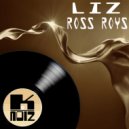 Ross Roys - Liz
