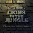 Arise Roots & Lutan Fyah & Nattali Rize & Turbulence - Lions in the Jungle (feat. Lutan Fyah, Nattali Rize & Turbulence)