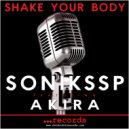 SONIKSSP & Akira - SHAKE YOUR BODY (feat. Akira)