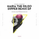 Daniel Sanchez - Maria The Dildo Dipper (Fer BR Remix)