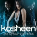 Kosheen - Catch (Dj Sergey Miller Radio Mix)