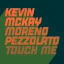 Moreno Pezzolato & Kevin McKay - Touch Me