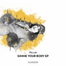 Fellar - Gimme Your Body