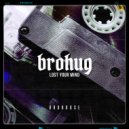 Brohug - Lost Your Mind