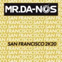 Mr.DA-NOS - San Francisco 2K20
