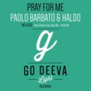 Paolo Barbato, Haldo - Pray for Me (Haldo Mix)