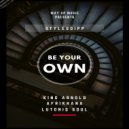 Stylesdipp & Afrikhana - Be Your Own