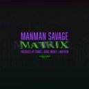 ManMan Savage - Matrix