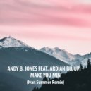 Andy B. Jones feat. Ardian Bujupi - Make You Min