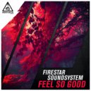 Firestar Soundsystem - Feel So Good