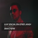 Ilkay Sencan, Era Istrefi, Arash - No Maybes