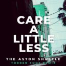 The Aston Shuffle - Care A Little Less