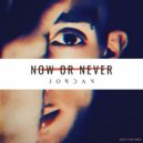 Jordan - Now or Never