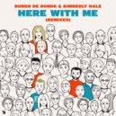 RUBEN DE RONDE/KIMBERLY HALE - Here With Me