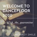 Dj Monkey Smile - - Welcome to Dancefloor 2020