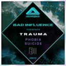 Bad Influence - Phobia