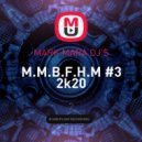 MARK MARA DJ'S - M.M.B.F.H.M #3 2k20