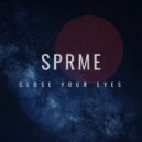 SPRME - Close Your Eyes