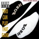 Bobby Brown - Two Can Play That Game