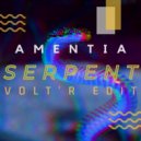 Amentia - Serpent (Volt\'R Edit)