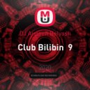 DJ Andrey Belyash - Club Bilibin 9
